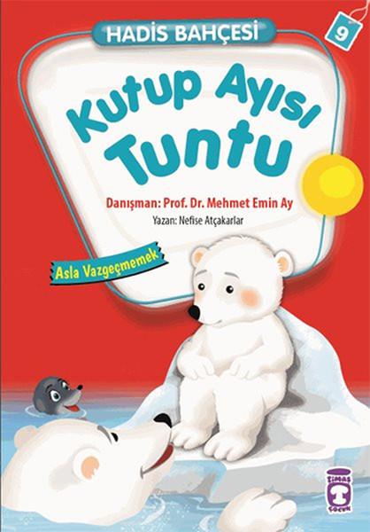 Nefise Atçakarlarİslami Değerler EğitimiHadis Bahçesi 9 - Kutup Ayısı Tuntu Asla Vazgeçmemek