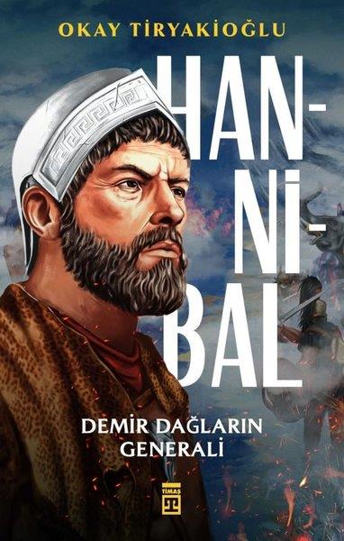 Okay TiryakioğluTarihi RomanlarHannibal - Demir Dağların Generali