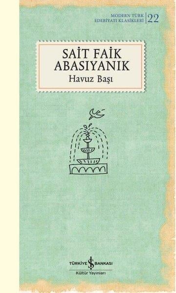 Sait Faik AbasıyanıkSait Faik Abasıyanık (1906 - 1954)Havuz Başı - Modern Türk Edebiyatı Klasikleri
