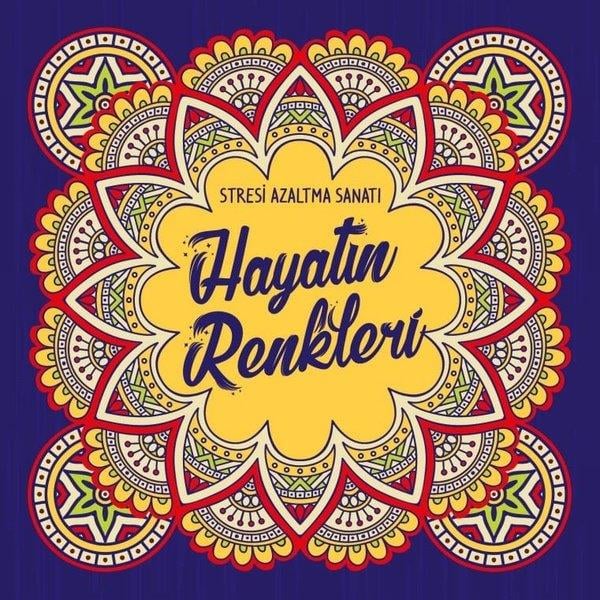 KolektifMalbücher für Erwachsene ( Mandala )Hayatın Renkleri - Stresi Azaltma Sanatı