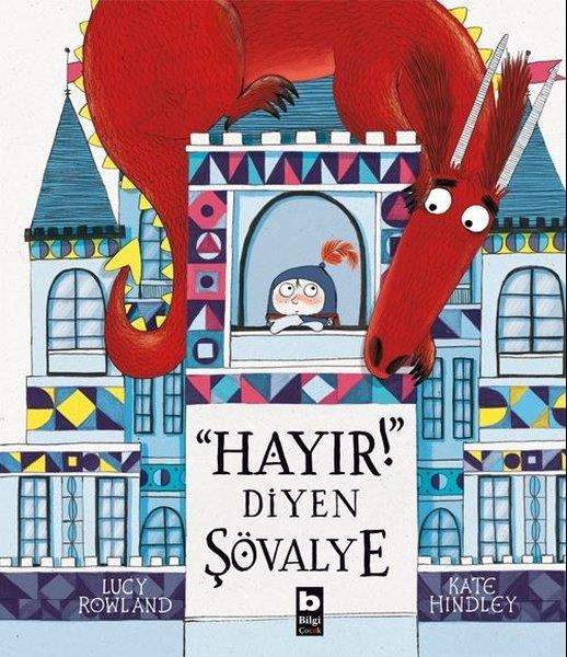 Lucy RowlandOkul Öncesi Öykü KitaplarıHayır Diyen Şövalye