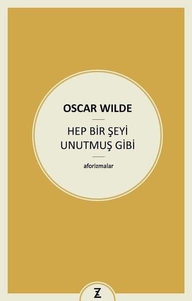 Oscar WildeAntoloji KitaplarıHep Bir Şeyi Unutmuş Gibi