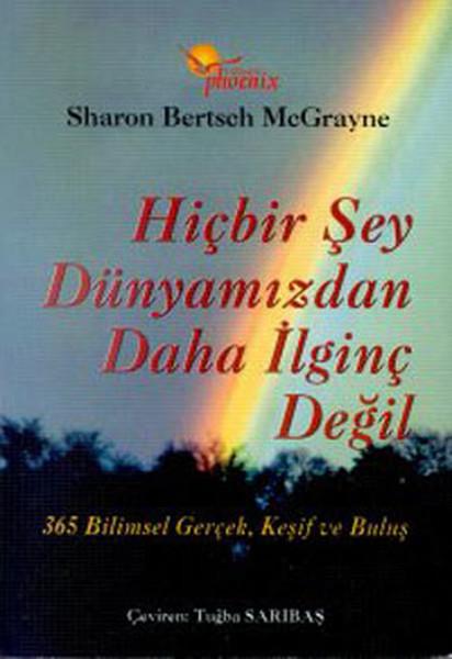 Sharon McgraynePopüler Bilim KitaplarıHiç Bir Şey Dünyamızdan Daha İlginç Değil