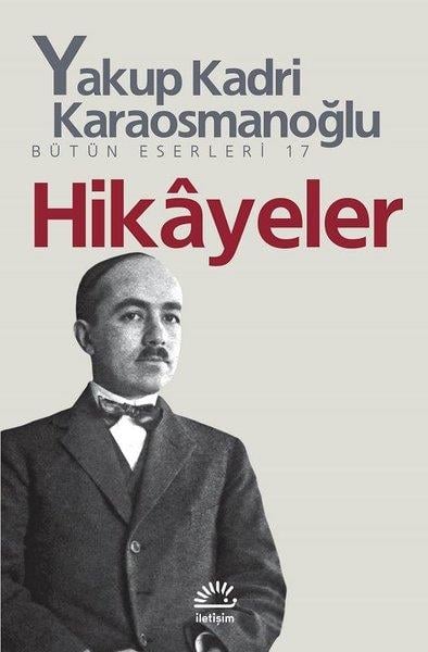 Yakup Kadri KaraosmanoğluYakup Kadri Karaosmanoğlu (1889 - 1974)Hikayeler- Yakup Kadri Karaosmanoğlu