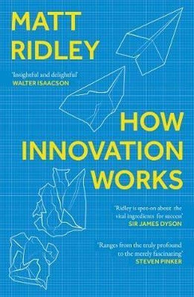 Matt RidleyBusiness and EconomicsHow Innovation Works