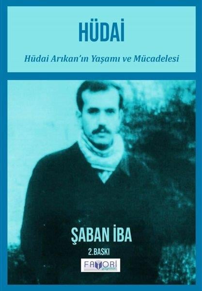 Şaban İbaYakın Tarih KitaplarıHüdai - Hüdai Arıkan'ın Yaşamı ve Mücadelesi