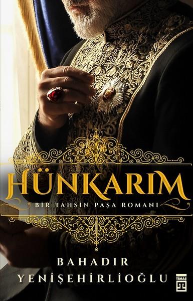 Bahadır YenişehirlioğluTürkçe RomanlarHünkarım-Bir Tahsin Paşa Romanı
