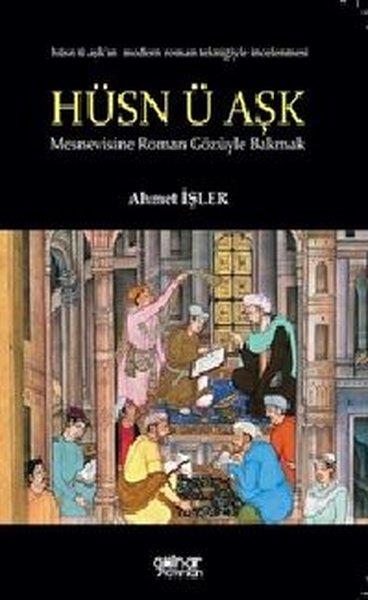 Ahmet İşlerDivan Edebiyatı KitaplarıHüsn-ü Aşka Roman Gözüyle Bakmak