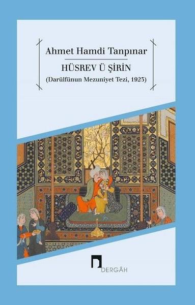 Ahmet Hamdi TanpınarAhmet Hamdi Tanpınar (1901 - 1962)Hüsrev ü Şirin