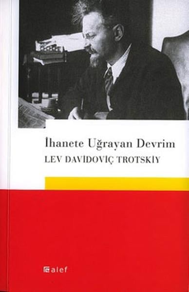 Lev Davidoviç TrotskiySiyaset Felsefesi Kitaplarıİhanete Uğrayan Devrim
