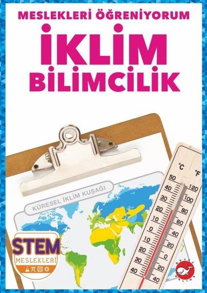 R.J. BaileyEtkinlik Kitaplarıİklim Bilimcilik - Meslekleri Öğreniyorum - STEM Meslekleri
