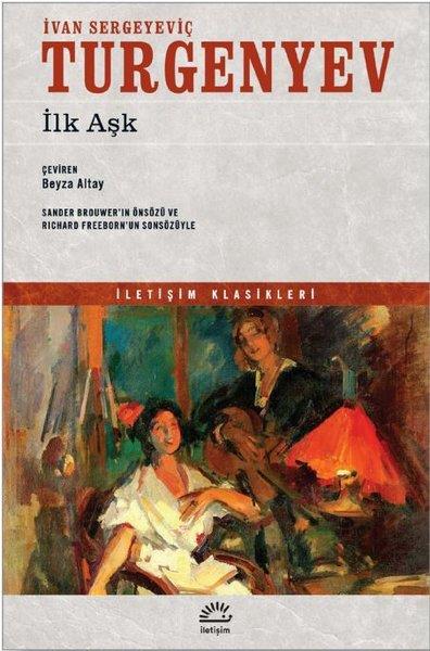 Ivan Sergeyeviç TurgenyevTürkçe Romanlarİlk Aşk-İletişim Klasikleri