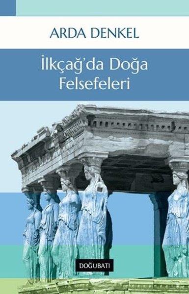 Arda DenkelGenel Felsefe Kitaplarıİlkçağ'da Doğa Felsefeleri