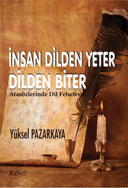 Yüksel PazarkayaDiğerİnsan Dilden Yeter Dilden Biter - Atasözlerinde Dil Felsefesi