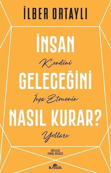 İlber OrtaylıBücher zur persönlichen Entwicklungİnsan Geleceğini Nasıl Kurar?