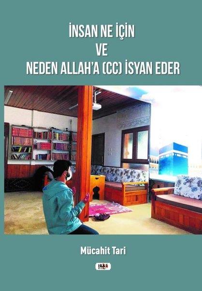 Mücahit Tariİslam ve Günümüz İslam Düşüncesi Kitaplarıİnsan Ne İçin ve Neden Allah'a İsyan Eder