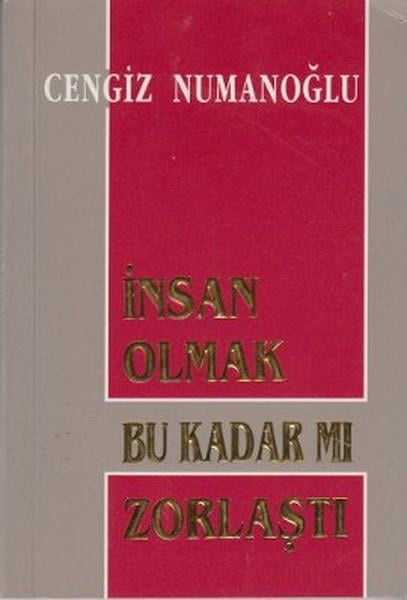 Cengiz NumanoğluTürk Şiiriİnsan Olmak Bu Kadar mı Zorlaştı
