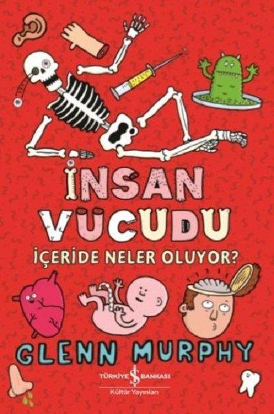 Glenn MurphyÇocuk Hikaye Kitaplarıİnsan Vücudu-İçeride Neler Oluyor?