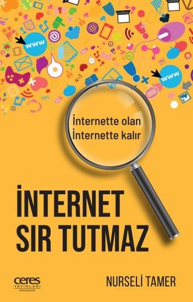 Nurseli Tamerİnternet Kültürü Kitaplarıİnternet Sır Tutmaz İnternette Olan İnternette Kalır