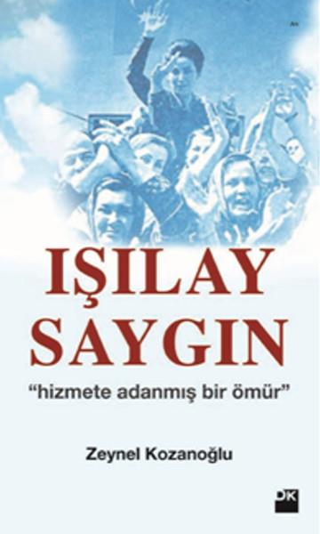 Zeynel KazanoğluBiyografi & Otobiyografi KitaplarıIşılay Saygın - Hizmete Adanmış Bir Ömür