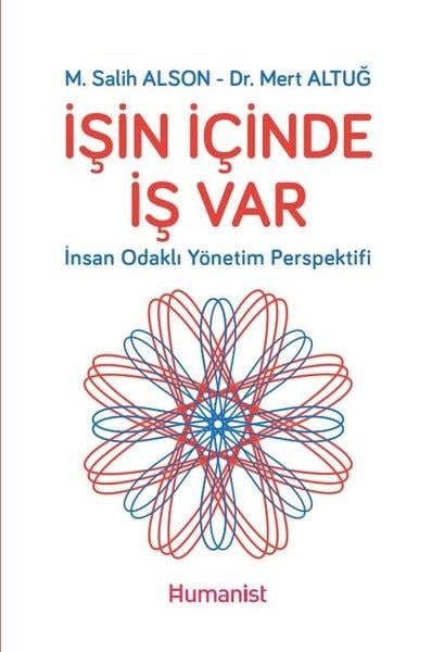 M. Salih AlsonYönetim Kitaplarıİşin İçinde İş Var: İnsan Odaklı Yönetim Perspektifi