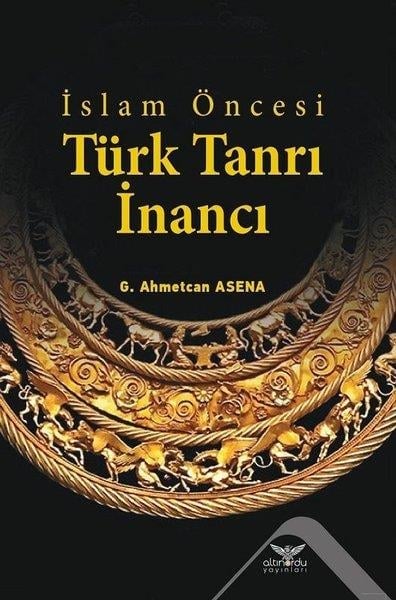 G. Ahmetcan AsenaReligionsgeschichtliche Bücherİslam Öncesi Türk Tanrı İnancı