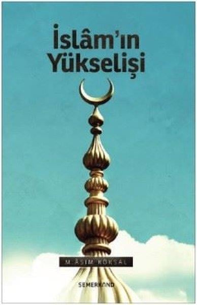 M. Asım Köksalİslam Tarihi Kitaplarıİslamın Yükselişi