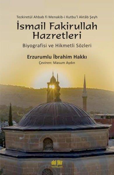 Erzurumlu İbrahim Hakkı HazretleriIslamische Biographie und Autobiographie BücherTezkiretül Ahbab Fi Menakib-i Kutbu'l Aktab Şeyh İsmail Fakirullah Hazretleri