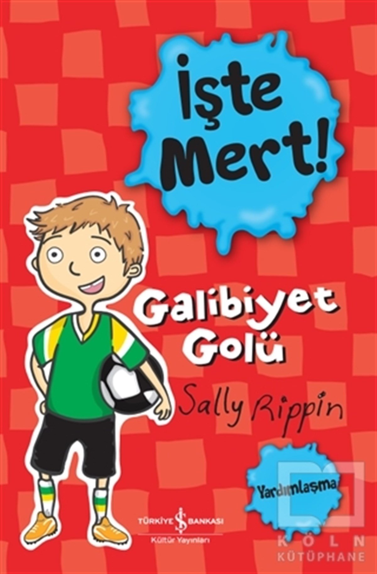 Sally RippinÇocuk Hikaye Kitaplarıİşte Mert! - Galibiyet Golü - Yardımlaşma