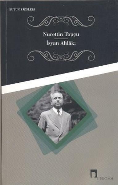 Nurettin TopçuEtik Kitaplarıİsyan Ahlakı