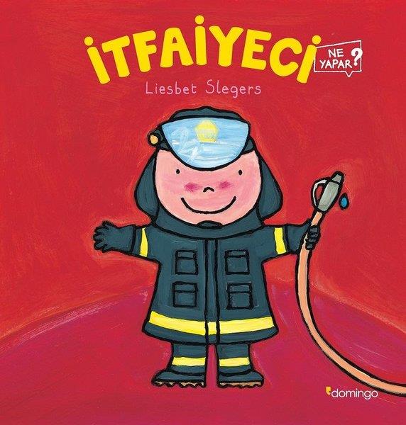 Liesbet SlegersOkul Öncesi Başvuru Kitaplarıİtfaiyeci Ne Yapar?