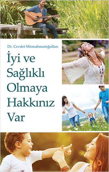 Cevdet MirmahmutoğullarıBaşvuru Kitaplarıİyi ve Sağlıklı Olmaya Hakkınız Var