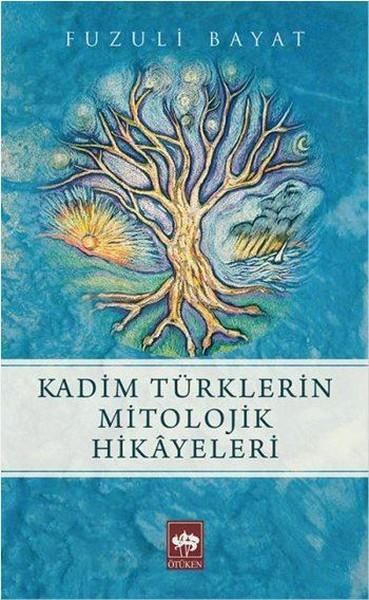 Fuzuli BayatMitolojik KitaplarKadim Türklerin Mitolojik Hikayeleri