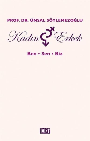 Ünsal SöylemezoğluKadın - Erkek İlişkileri KitaplarıKadın ve Erkek: Ben Sen Biz