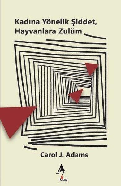Carol J. AdamsDiğerKadına Yönelik Şiddet Hayvanlara Zulüm