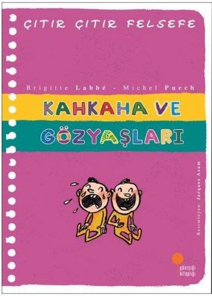 Brigitte LabbeÇocuk Başvuru KitaplarıKahkaha ve Gözyaşları - Çıtır Çıtır Felsefe 32