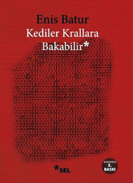 Enis BaturEnis BaturKediler Krallara Bakabilir