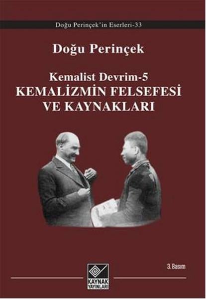Doğu PerinçekPolitik Akımlar ve Hareketler KitaplarıKemalist Devrim 5 - Kemalizmin Felsefesi ve Kaynakları