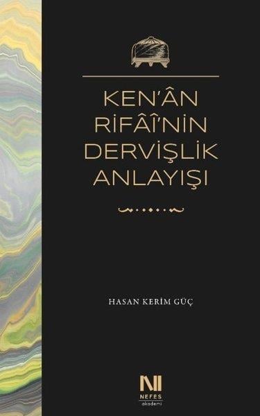 Hasan Kerim GüçTasavvuf KitaplarıKen'an Rifai'nin Dervişlik Anlayışı
