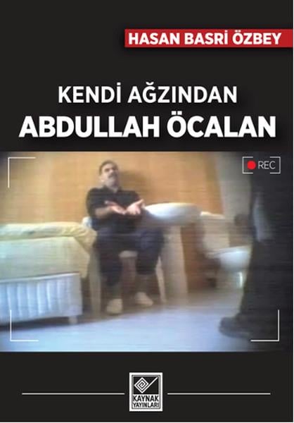 Hasan Basri ÖzbeyTürkiye Siyaseti ve Politikası KitaplarıKendi Ağzından Abdullah Öcalan