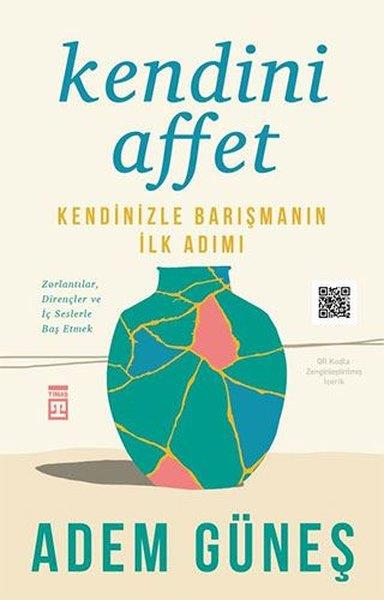Adem GüneşGenel Psikoloji KitaplarıKendini Affet - Kendinizle Barışmanın İlk Adımı