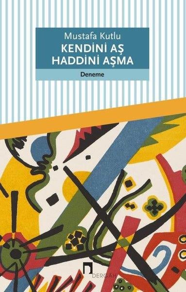 Mustafa KutluDeneme KitaplarıKendini Aş Haddini Aşma