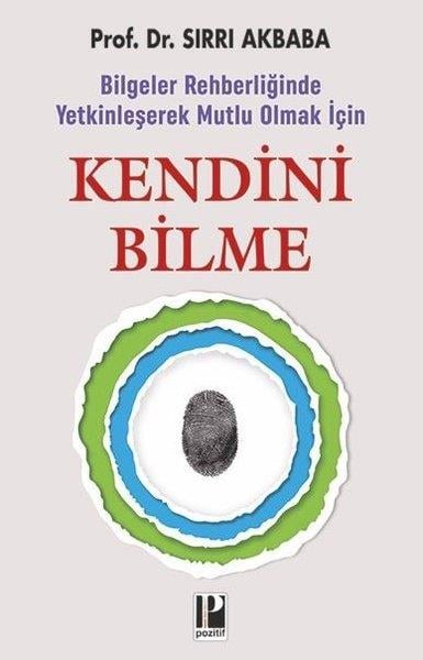 Sırrı AkbabaKişisel Gelişim KitaplarıKendini Bilme - Bilgeler Rehberliğinde Yetkinleşerek Mutlu Olmak İçin