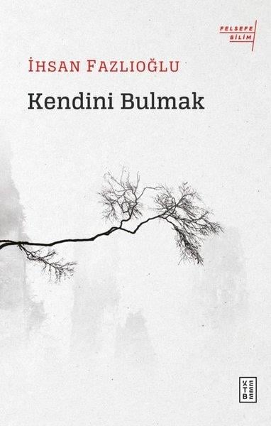 İhsan FazlıoğluDüşünce KitaplarıKendini Bulmak-Felsefe Bilim