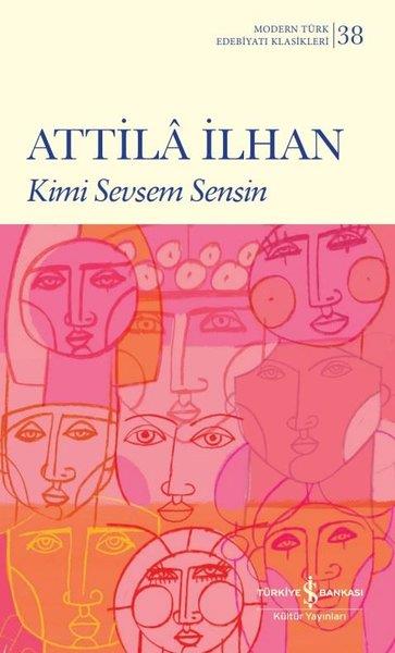 Attila İlhanAttila İlhan (1925 - 2005)Kimi Sevsem Sensin - Modern Türk Edebiyatı Klasikleri 38
