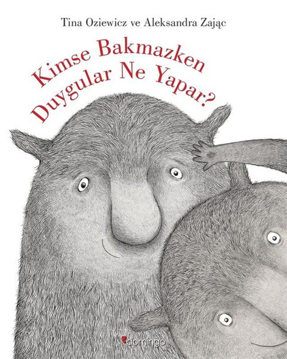 Tina OziewiczEgitim Etkinlik KitaplariKimse Bakmazken Duygular Ne Yapar?