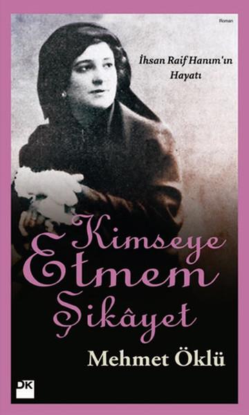 Mehmet ÖklüBiyografi & Otobiyografi KitaplarıKimseye Etmem Şikayet
