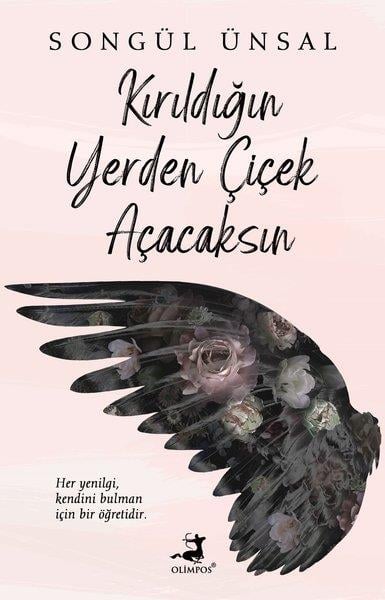 Songül ÜnsalDeneme KitaplarıKırıldığın Yerden Çiçek Açacaksın