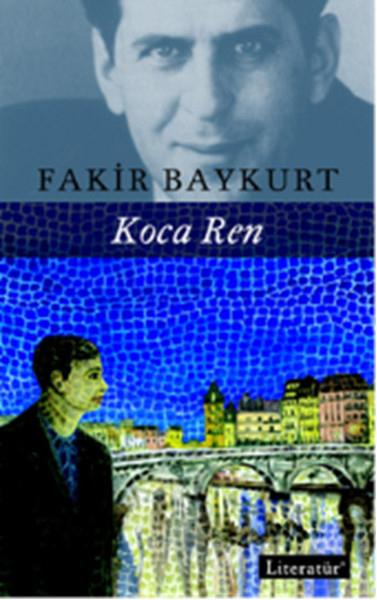 Fakir BaykurtFakir Baykurt (1929 - 1999)Koca Ren