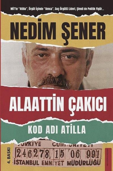 Nedim ŞenerDerin Siyaset & Komplo Teorileri KitaplarıKod Adı Atilla: Alaattin Çakıcı